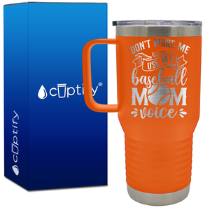 Don't Make Me Use My Baseball Mom Voice 20oz Baseball Travel Mug