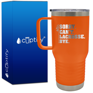 Sorry. Can't. Lacrosse. Bye. 20oz Lacrosse Travel Mug