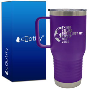 I'm Not Yelling, Just My Soccer Mom Voice 20oz Soccer Travel Mug