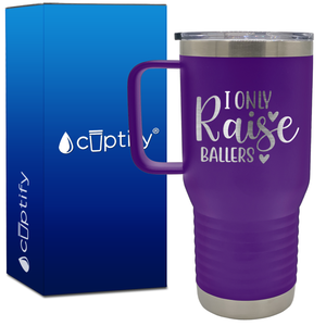 I Only Raise Ballers 20oz Baseball Travel Mug