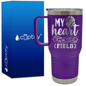 My Heart is on That Field Baseball 20oz Baseball Travel Mug