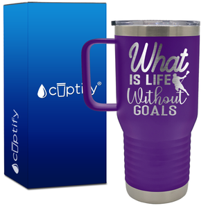 What is Life Without Goals Lacrosse 20oz Lacrosse Travel Mug