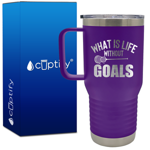 What is Life Without Goals Lacrosse Stick 20oz Lacrosse Travel Mug