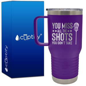 You Miss All the Shots You Don't Take Lacrosse 20oz Lacrosse Travel Mug