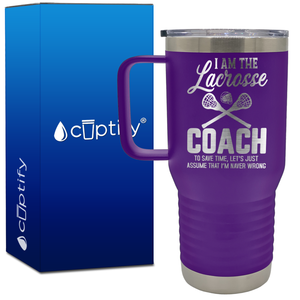 I am the Lacrosse Coach, I'm Never Wrong 20oz Lacrosse Travel Mug