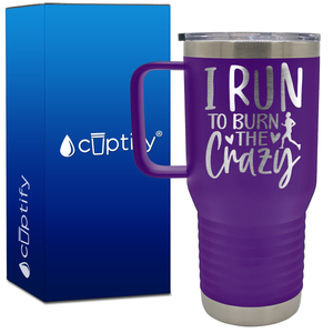 I Run to Burn the Crazy 20oz Running Travel Mug