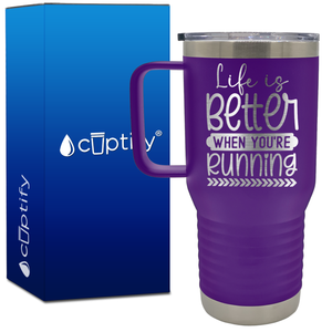 Life is Better When You're Running 20oz Running Travel Mug