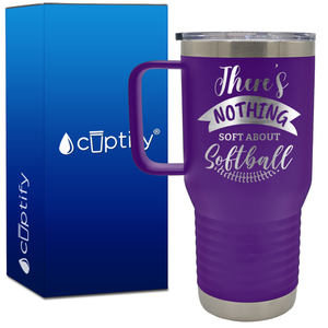 Nothing Soft About Softball 20oz Softball Travel Mug