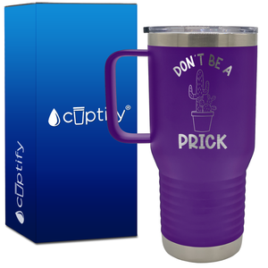 Don't be a Prick 20oz Funny Travel Mug