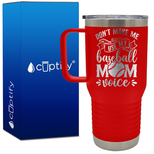 Don't Make Me Use My Baseball Mom Voice 20oz Baseball Travel Mug