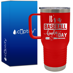 It's a Baseball Kinda Day 20oz Baseball Travel Mug