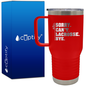 Sorry. Can't. Lacrosse. Bye. 20oz Lacrosse Travel Mug