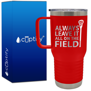 Always Leave it on the Field Lacrosse 20oz Lacrosse Travel Mug