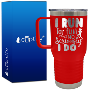 I Run for Fun No Seriously I Do 20oz Running Travel Mug