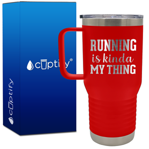 Running is Kinda My Thing 20oz Running Travel Mug