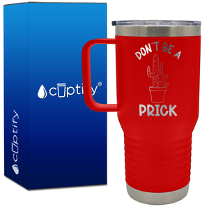 Don't be a Prick 20oz Funny Travel Mug