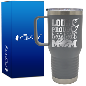 Loud and Proud Baseball Mom 20oz Baseball Travel Mug