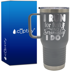 I Run for Fun No Seriously I Do 20oz Running Travel Mug