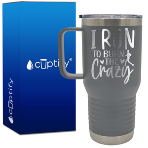 I Run to Burn the Crazy 20oz Running Travel Mug