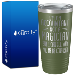 I'm an Accountant Not a Magician But I Can See Why on 20oz Tumbler