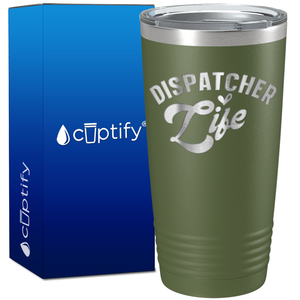 Dispatcher Life on 20oz Tumbler