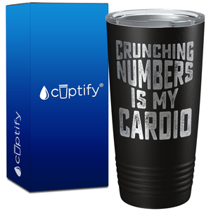 Crunching Numbers is my Cardio on 20oz Tumbler