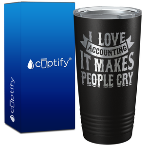 I Love Accounting it makes People Cry on 20oz Tumbler