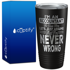 I'm an Accountant to save Time Lets Just Assume on 20oz Tumbler