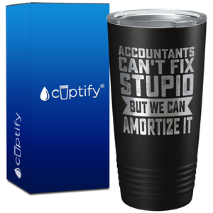 Accountants Cant Fix Stupid but we can Amortize it on 20oz Tumbler