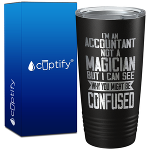 I'm an Accountant not a Magician on 20oz Tumbler