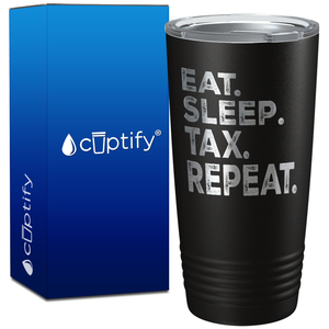 Eat Sleep Tax Repeat on 20oz Tumbler