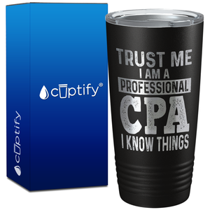 Trust Me I am a Professional CPA on 20oz Tumbler