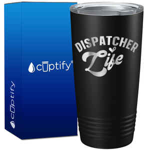 Dispatcher Life on 20oz Tumbler