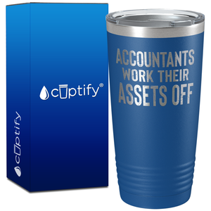 Accountants work Their Assets Off on 20oz Tumbler