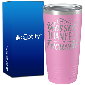 Blessed Thankful Focused on 20oz Tumbler