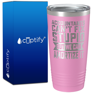 Accountants Cant Fix Stupid but we can Amortize it on 20oz Tumbler