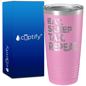 Eat Sleep Tax Repeat on 20oz Tumbler