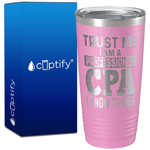 Trust Me I am a Professional CPA on 20oz Tumbler