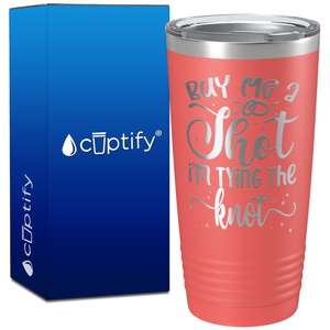 Buy me a Shot Im Tying the Knot on 20oz Bachelorette Party Tumbler