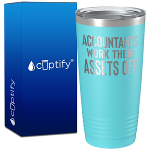 Accountants work Their Assets Off on 20oz Tumbler