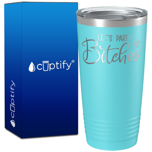 Lets Party Bitches on 20oz Bachelorette Party Tumbler