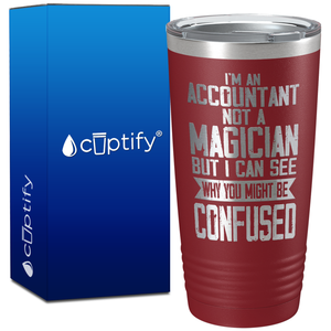 I'm an Accountant not a Magician on 20oz Tumbler