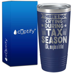 There's No Crying During Tax Season on 20oz Tumbler