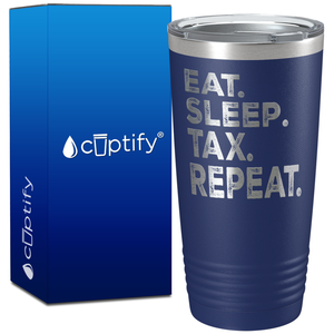 Eat Sleep Tax Repeat on 20oz Tumbler