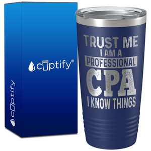 Trust Me I am a Professional CPA on 20oz Tumbler