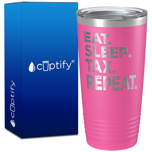 Eat Sleep Tax Repeat on 20oz Tumbler