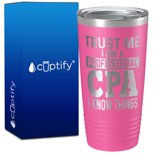 Trust Me I am a Professional CPA on 20oz Tumbler