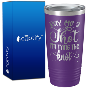 Buy me a Shot Im Tying the Knot on 20oz Bachelorette Party Tumbler