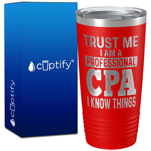 Trust Me I am a Professional CPA on 20oz Tumbler