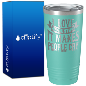 I Love Accounting it makes People Cry on 20oz Tumbler